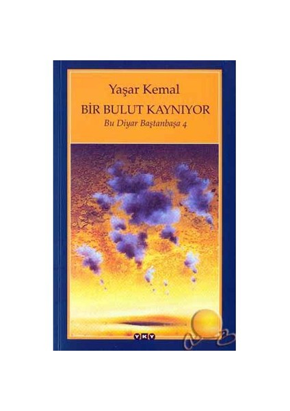 Bir Bulut Kaynıyor: Bu Diyar Baştanbaşa 4 - Yaşar Kemal