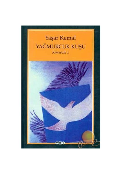 Yağmurcuk Kuşu: Kimsecik 1 - Yaşar Kemal