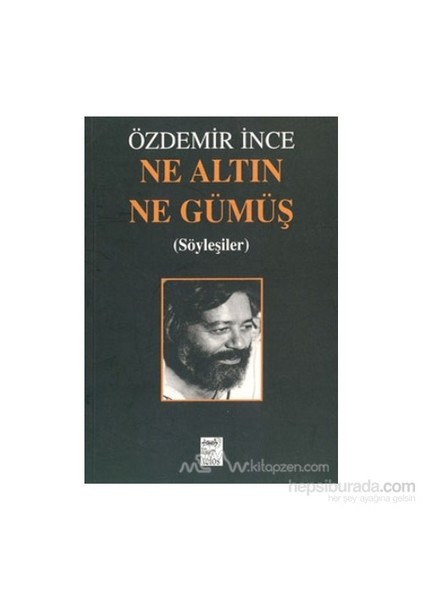 Ne Altın Ne Gümüş-Özdemir İnce