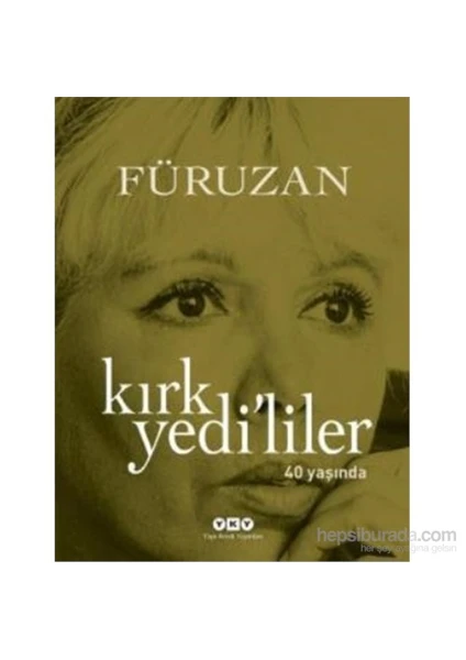 Kırkyedi'liler 40 Yaşında - Füruzan