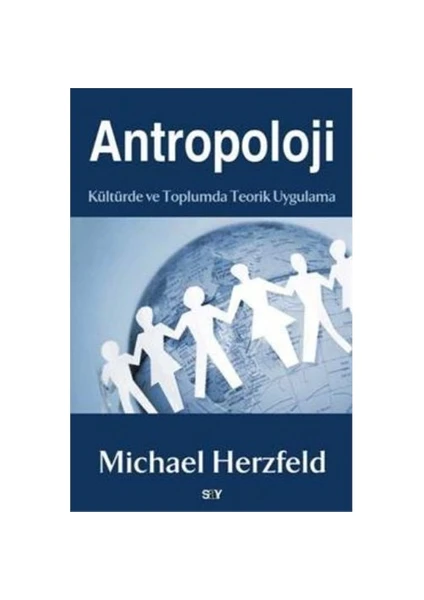 Antropoloji - ( Kültürde Ve Toplumda Teorik Uygulama)-Michael Herzfeld