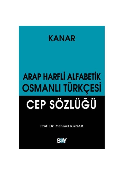 Arap Harfli Alfabetik Osmanlı Türkçesi Cep Sözlüğü-Mehmet Kanar