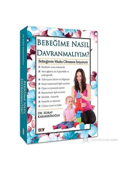 Bebeğime Nasıl Davranmalıyım? - Koray Karabekiroğlu