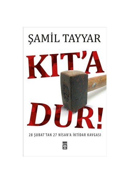 Kıt’a Dur! - 28 Şubat'tan 27 Nisan'a İktidar Kavgası