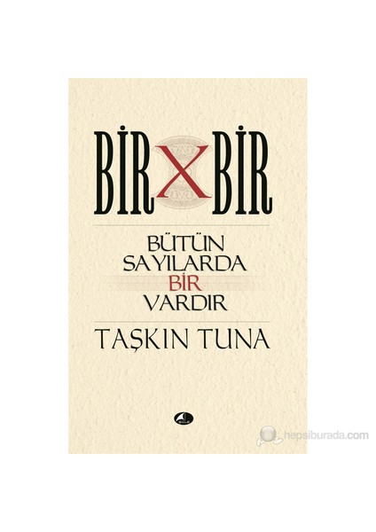 Bir X Bir - Bütün Sayılarda Bir Vardır-Taşkın Tuna