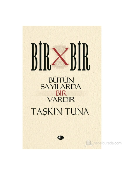 Bir X Bir - Bütün Sayılarda Bir Vardır-Taşkın Tuna