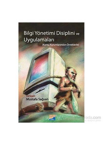 Bilgi Yönetimi Disiplini Ve Uygulamaları-Kolektif