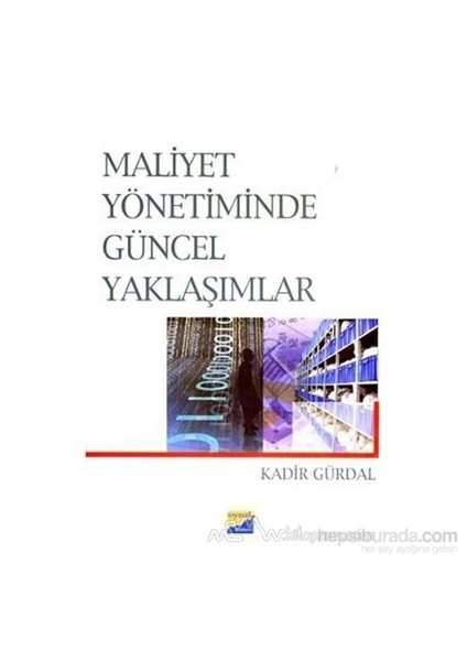 Maliyet Yönetiminde Güncel Yaklaşımlar-Kadir Gürdal