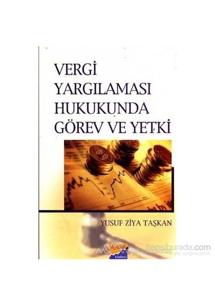 Vergi Yargılaması Hukukunda Görev Ve Yetki-Yusuf Ziya Taşkan