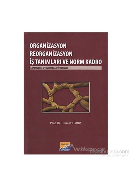 Organizasyon Reorganizasyon İş Tanımları Ve Norm Kadro-Hikmet Timur