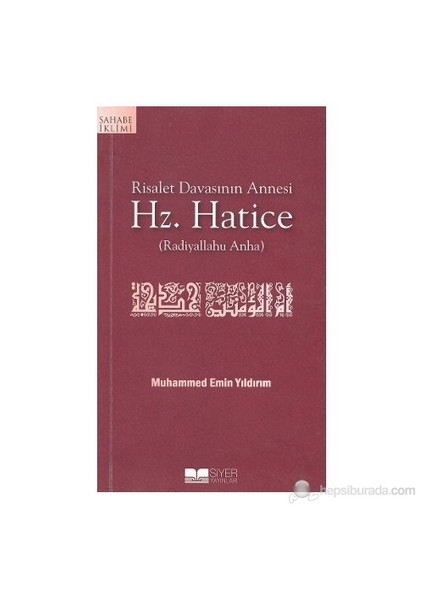 Risalet Davasının Annesi Hz. Hatice (Radiyallahu Anha) - Muhammed Emin Yıldırım