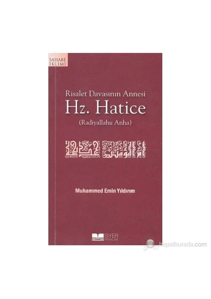 Risalet Davasının Annesi Hz. Hatice (Radiyallahu Anha) - Muhammed Emin Yıldırım