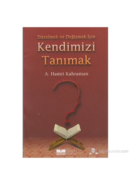 Düzelmek Ve Değişmek İçin Kendimizi Tanımak-A. Hamit Kahraman