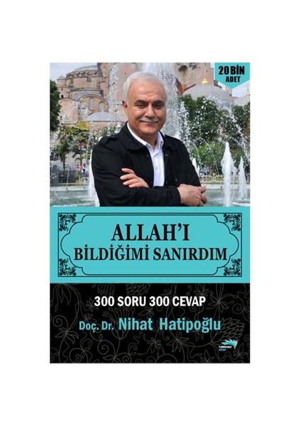 Allah’ı Bildiğimi Sanırdım