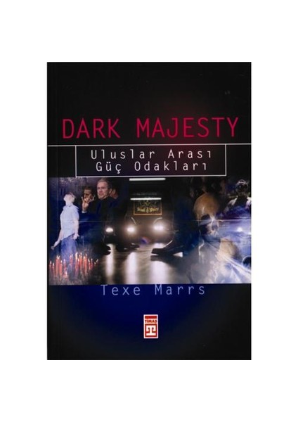 Dark Majesty - Uluslar Arası Güç Odakları-Texe Marrs