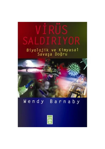 Virüs Saldırıyor - Biyolojik Ve Kimyasal Savaşa Doğru-Wendy Barnaby