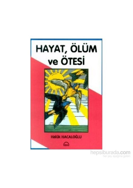 Hayat, Ölüm Ve Ötesi-Haluk Hacaloğlu