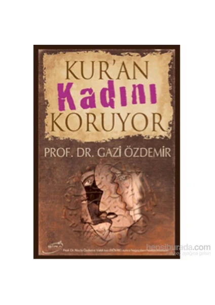 Kur’An Kadını Koruyor-Gazi Özdemir