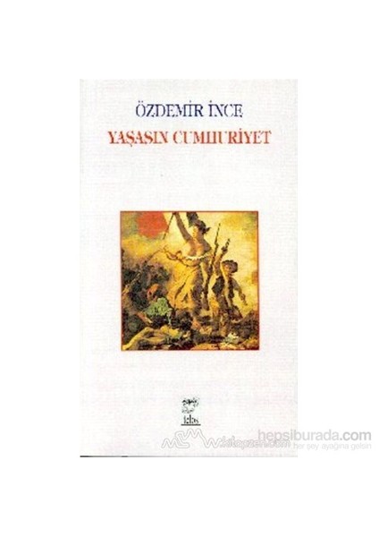 Yaşasın Cumhuriyet-Özdemir İnce
