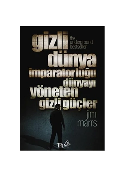 Gizli Dünya İmparatorluğu Dünyayı Yöneten Gizli Güçler-Jim Marrs