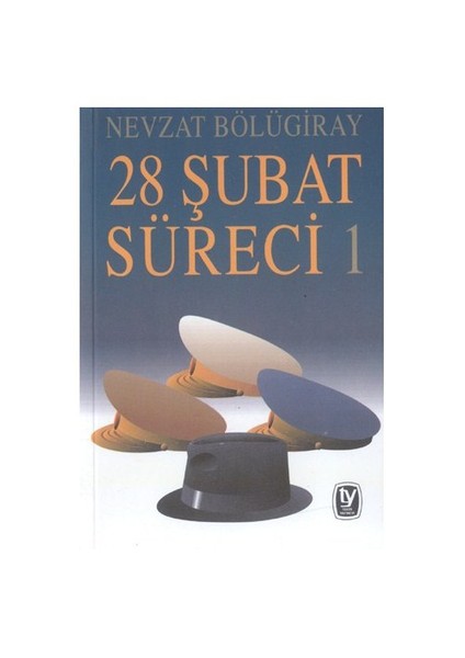 28 ŞUBAT SÜRECİ 1