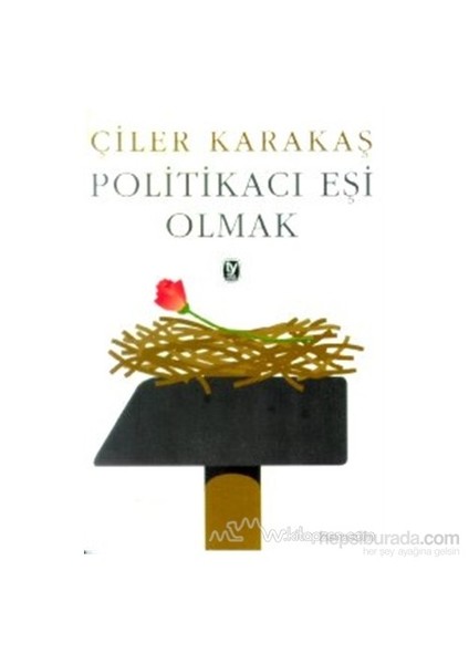 Politikacı Eşi Olmak-Çiler Karakaş