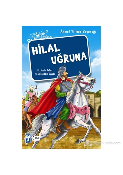 Hilal Uğruna - III. Haçlı Seferi ve Selâhaddin Eyyübi -Ahmet Yılmaz Boyunağa