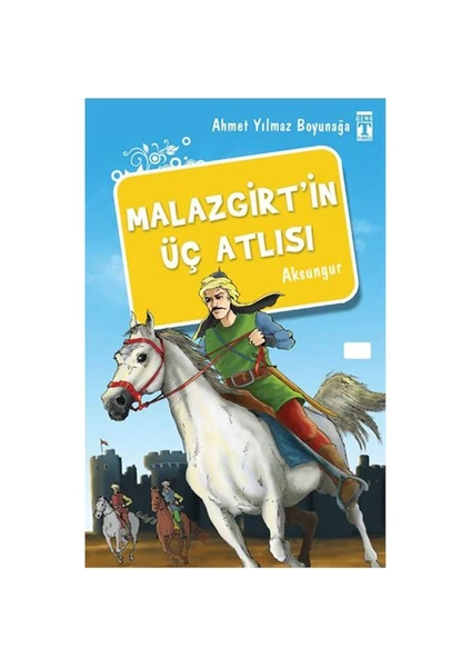 Malazgirt'in Üç Atlısı - Ahmet Yılmaz Boyunağa