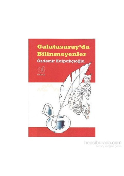 Galatasaray''Da Bilinmeyenler-Özdemir Kalpakçıoğlu