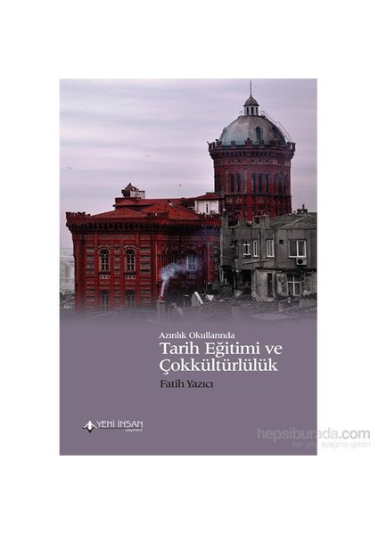 Azınlık Okullarında Tarih Eğitimi Ve Çokkültürlülük-Fatih Yazıcı
