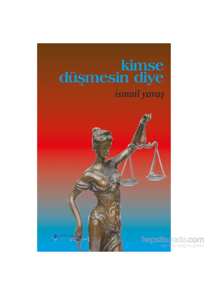 Kimse Düşmesin Diye-İsmail Yavaş