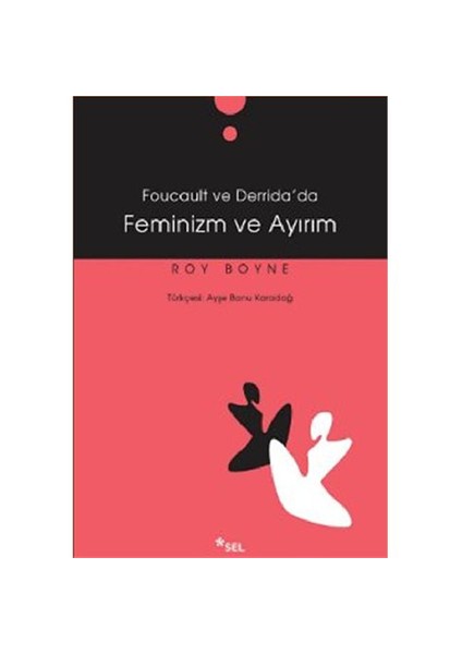 Foucault ve Derrida’da Feminizm ve Ayırım - Roy Boyne