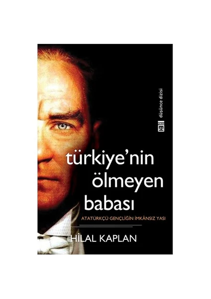 Türkiye'nin 'Ölmeyen' Babası - Hilal Kaplan