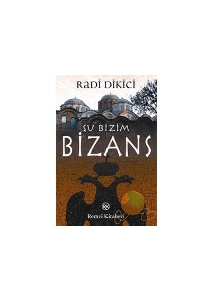 Şu Bizim Bizans...-Radi Dikici
