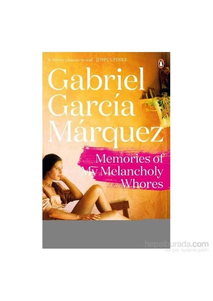 Memories of My Melancholy Whores - Gabrıel Garcia Mârquez