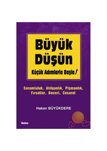 BÜYÜK DÜŞÜN KÜÇÜK ADIMLARLA BAŞLA!