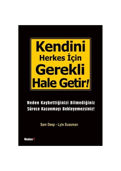 Kendini Herkes İçin Gerekli Hale Getir!