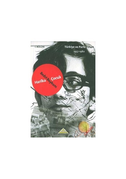 Harika Çocuk / Türkiye Ve Paris Yılları 1957-1980 /1.Bölüm-Bedri Baykam