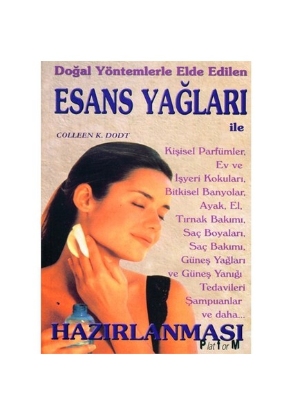 Doğal Yöntemlerle Elde Edilen Esans Yağları - Colleen K. Dodt