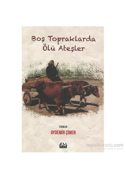 Boş Topraklarda Ölü Ateşler-Aydemir Çimen