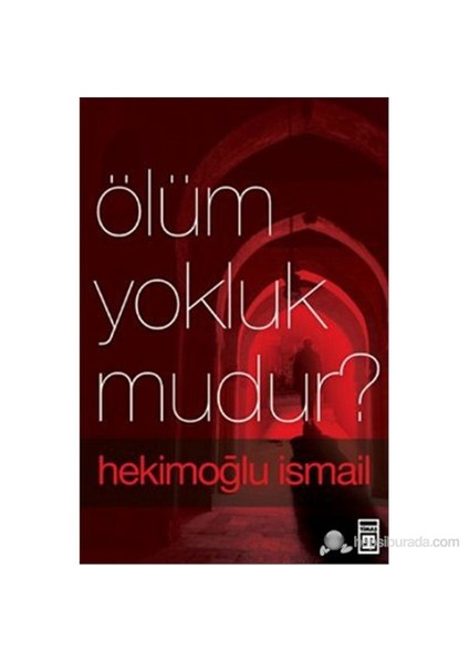 Ölüm Yokluk Mudur?-Hekimoğlu İsmail