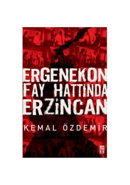 Ergenekon Fay Hattında Erzincan - Kemal Özdemir