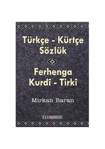 Kürtçe-Türkçe Sözlük Ferhanga Kurdi Tırki-Mirkan Baran