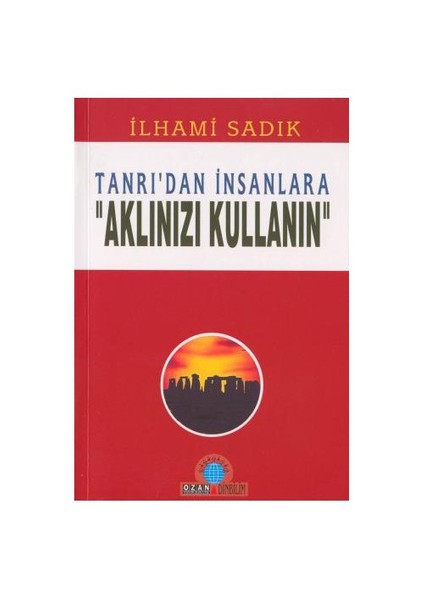 TANRI'DAN İNSANLARA 'AKLINIZI KULLANIN'