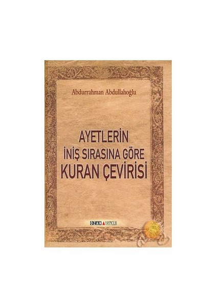 Ayetlerin İniş Sırasına Göre Kuran Çevirisi - Abdurrahman Abdullahoğlu