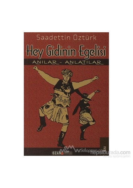 Hey Gidinin Egelisi-Saadettin Öztürk