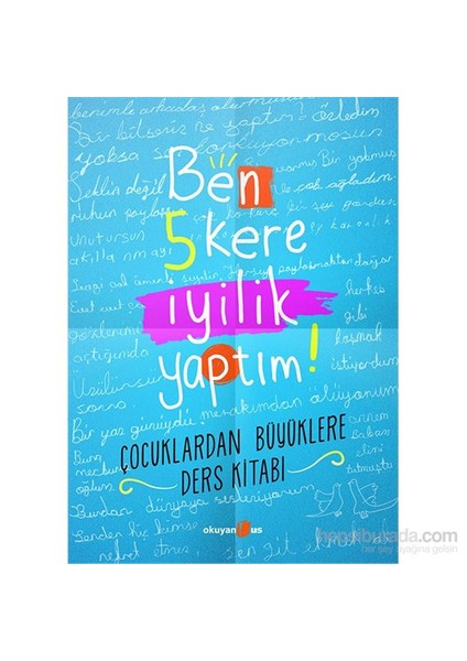 Ben 5 Kere İyilik Yaptım! ; Çocuklardan Büyüklere Ders Kitabı - Petek Halman