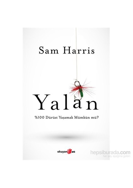 Yalan: %100 Dürüst Yaşamak Mümkün Mü? - (Ciltli) - Sam Harris