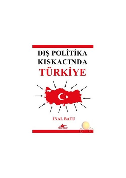 Dış Politika Kıskancında Türkiye-İnal Batu