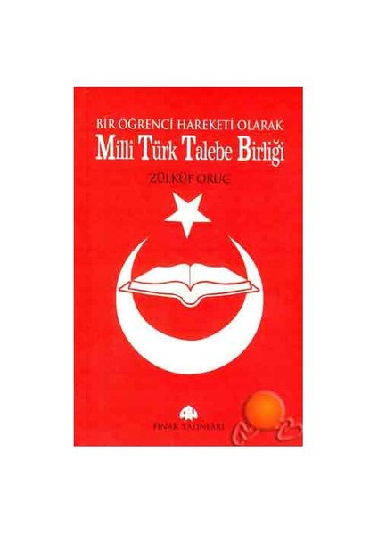Milli Türk Talebe Birliği / Bir Öğrenci Hareketi Olarak-Zülküf Oruç